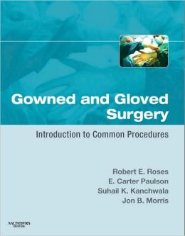 Gowned and Gloved Surgery: Introduction to Common Procedures