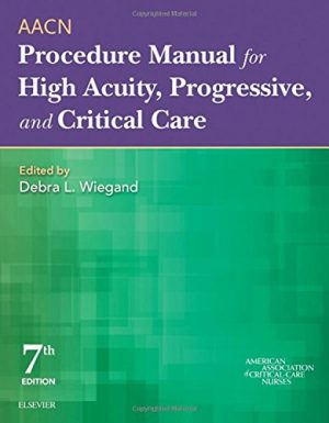 AACN Procedure Manual for High Acuity, Progressive, and Critical Care, 7e (Aacn Procedure Manual for Critical Care) (PDF)