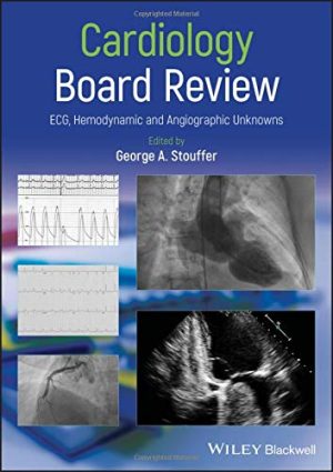 Cardiology Board Review: ECG, Hemodynamic and Angiographic Unknowns (Original PDF from Publisher)