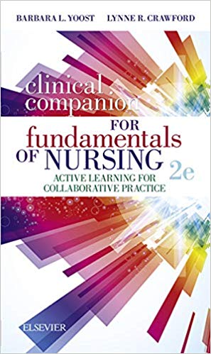 Clinical Companion for Fundamentals of Nursing: Active Learning for Collaborative Practice, 2nd Edition (ORIGINAL PDF from Publisher)