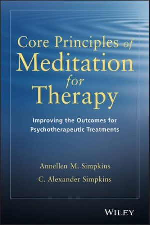 Core Principles of Meditation for Therapy: Improving the Outcomes for Psychotherapeutic Treatments (PDF)
