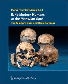 Early Modern Humans at the Moravian Gate: The Mladec Caves and their Remains (PDF)