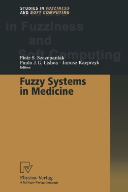 Fuzzy Systems in Medicine (PDF)