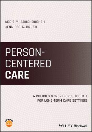 Person-Centered Care: A Policies and Workforce Toolkit for Long-Term Care Settings
