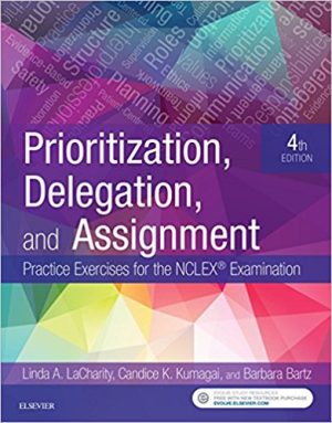 Prioritization, Delegation, and Assignment: Practice Excercises for the NCLEX Exam, 4th Edition (Original PDF from Publisher)