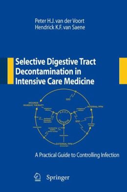 Selective Digestive Tract Decontamination in Intensive Care Medicine: a Practical Guide to Controlling Infection (PDF)