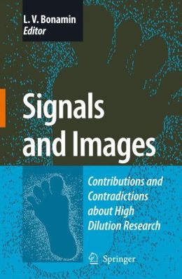 Signals and Images: Contributions and Contradictions about High Dilution Research (PDF)