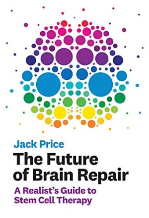 The Future of Brain Repair: A Realist’s Guide to Stem Cell Therapy (The MIT Press) (Original PDF from Publisher)