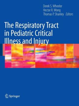 The Respiratory Tract in Pediatric Critical Illness and Injury (PDF)