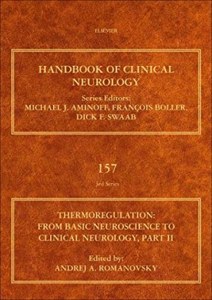 Thermoregulation Part II: From Basic Neuroscience to Clinical Neurology (Volume 157) (Handbook of Clinical Neurology (Volume 157)) (Original PDF from Publisher)