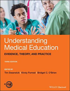 Understanding Medical Education: Evidence, Theory, and Practice, 3rd Edition