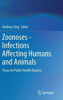 Zoonoses – Infections Affecting Humans and Animals: Focus on Public Health Aspects (EPUB)