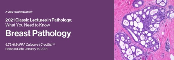 2021 classic lectures in pathology what you need to know breast pathology cme videos 638d45df8953a | Medical Books & CME Courses