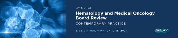 9th annual hematology and medical oncology board review contemporary practice 2021 cme videos 63a10c63b13a1 | Medical Books & CME Courses