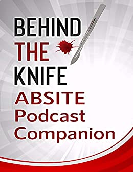 Behind the Knife ABSITE Podcast Companion (Original PDF from Publisher ...