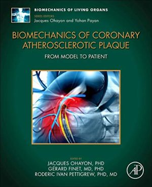 Biomechanics of Coronary Atherosclerotic Plaque: From Model to Patient (Volume TBD) (Biomechanics of Living Organs (Volume TBD)) (Original PDF from Publisher)