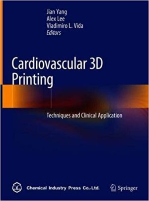Cardiovascular 3D Printing: Techniques and Clinical Application 1st ed. 2021 Edition (Original PDF from Publisher)