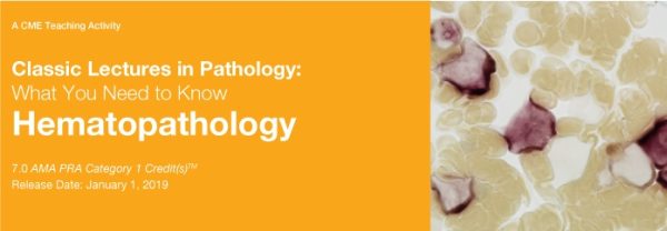 classic lectures in pathology what you need to know hematopathology 2019 cme videos 638cdd6e18ead | Medical Books & CME Courses