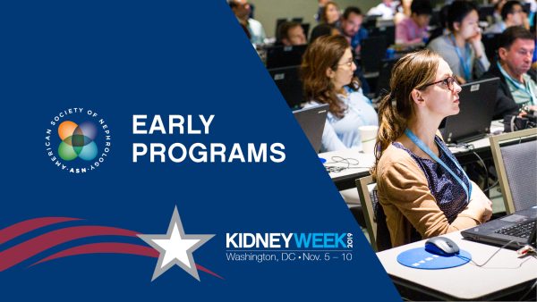 early programs at kidney week 2019 videos 638ceb4971c53 | Medical Books & CME Courses