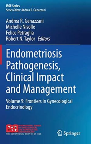Endometriosis Pathogenesis, Clinical Impact and Management: Volume 9: Frontiers in Gynecological Endocrinology (ISGE Series) (Original PDF from Publisher)