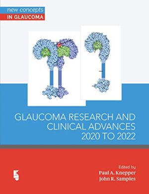 Glaucoma Research and Clinical Advances: 2020 to 2022 (New Concepts in Glaucoma series Book 3) (Original PDF from Publisher)