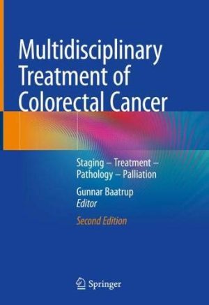 Multidisciplinary Treatment of Colorectal Cancer: Staging – Treatment – Pathology – Palliation, 2nd Edition (Original PDF from Publisher)