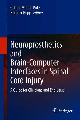 Neuroprosthetics and Brain-Computer Interfaces in Spinal Cord Injury: A Guide for Clinicians and End Users (Original PDF from Publisher) 2 | Medical Books & CME Courses neuroprosthetics and brain computer interfaces in spinal cord injury a guide for clinicians and end users original pdf from publisher 63a03ead85675 | Medical Books & CME Courses