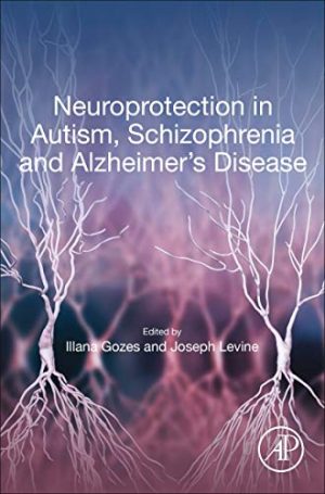 Neuroprotection in Autism, Schizophrenia and Alzheimer’s disease (Original PDF from Publisher)
