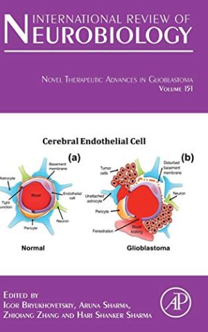 Novel Therapeutic Advances in Glioblastoma (Volume 151) (International Review of Neurobiology (Volume 151)) (Original PDF from Publisher)