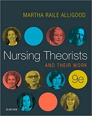 Nursing Theorists and Their Work 9th Edition (ORIGINAL PDF from Publisher)
