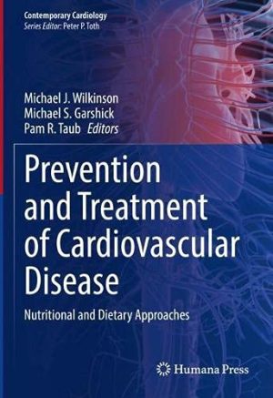 Prevention and Treatment of Cardiovascular Disease: Nutritional and Dietary Approaches (Contemporary Cardiology) (Original PDF from Publisher)