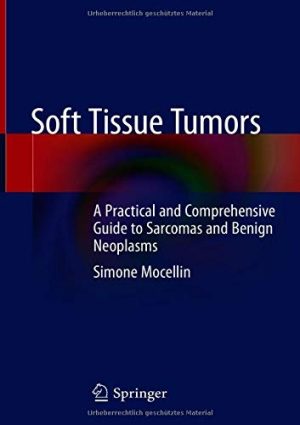 Soft Tissue Tumors: A Practical and Comprehensive Guide to Sarcomas and Benign Neoplasms (Original PDF from Publisher)