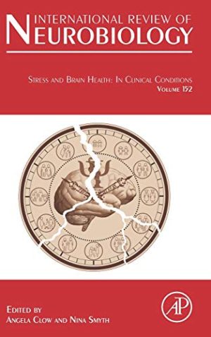 Stress and Brain Health: In Clinical Conditions (Volume 152) (International Review of Neurobiology (Volume 152)) (Original PDF from Publisher)