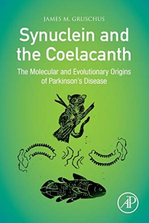Synuclein and the Coelacanth: The Molecular and Evolutionary Origins of Parkinson’s Disease (Original PDF from Publisher)