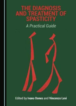 The Diagnosis and Treatment of Spasticity: A Practical Guide (Original PDF from Publisher)