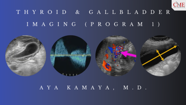 thyroid gallbladder imaging program 1 aya kamaya m d cmescience cme videos 63a0e3d73b8df | Medical Books & CME Courses