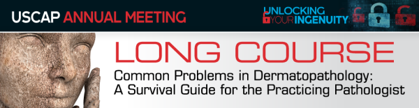 uscap 2019 annual meeting long course common problems in dermatopathology cme videos 63a16935aefcf | Medical Books & CME Courses