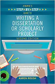 A Nurse s Step-by-step Guide to Writing a Dissertation or Scholarly Project, 2nd Edition (Original PDF from Publisher)
