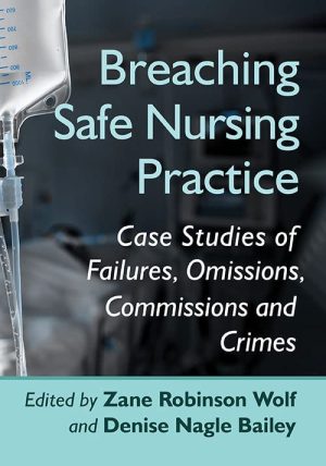 Breaching Safe Nursing Practice: Case Studies of Failures, Omissions, Commissions and Crimes (EPUB)