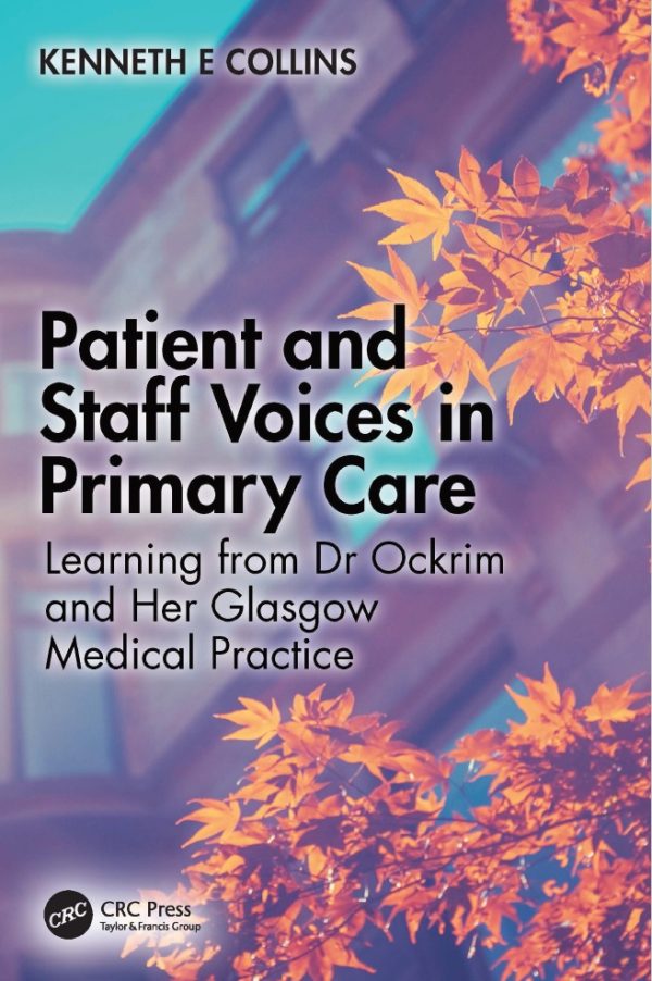 patient and staff voices in primary care learning from dr ockrim and her glasgow medical practice original pdf from publisher 63fe0a55210ea | Medical Books & CME Courses