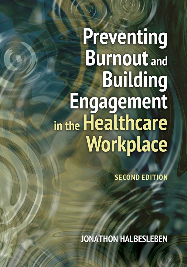 preventing burnout and building engagement in the healthcare workplace second edition epub 63ee41bbe6cd9 | Medical Books & CME Courses