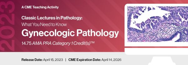 2023 classic lectures in pathology what you need to know gynecology pathology cme videos 64486eb81c5b0 | Medical Books & CME Courses