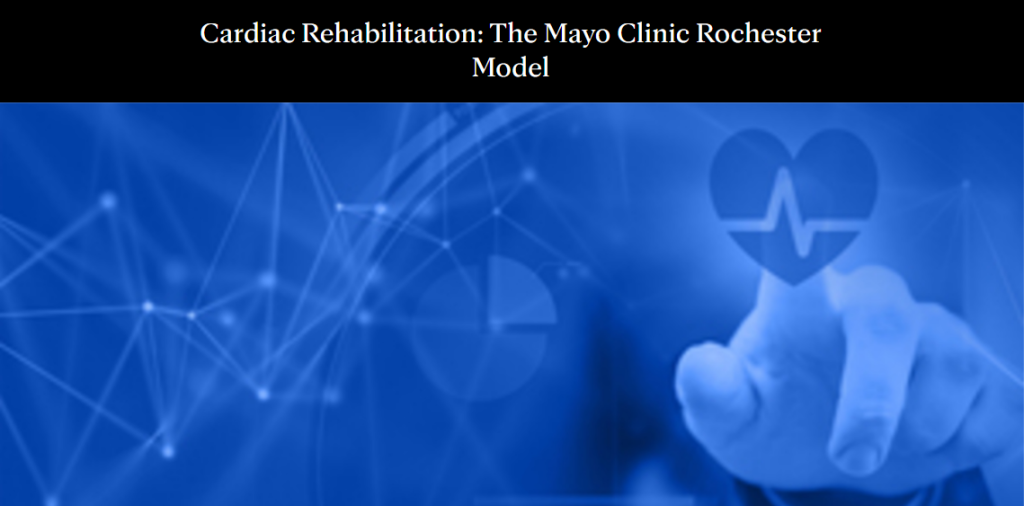 Cardiac Rehabilitation The Mayo Clinic Rochester Model 2022 (Videos ...