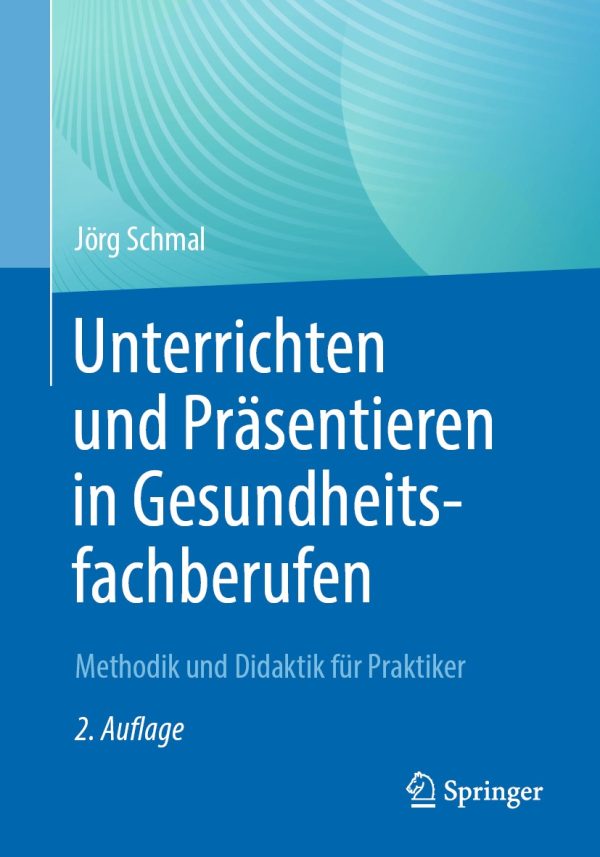 unterrichten und prasentieren in gesundheitsfachberufen 2nd edition original pdf from publisher 64ad521e321e9 | Medical Books & CME Courses