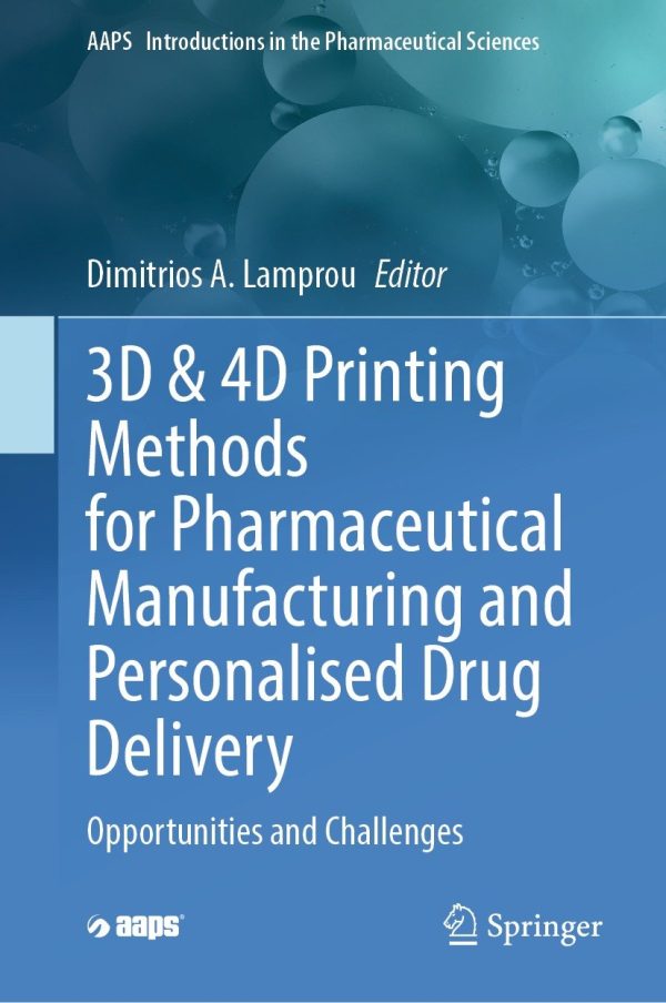 3d 4d printing methods for pharmaceutical manufacturing and personalised drug delivery original pdf from publisher 65215307b46c9 | Medical Books & CME Courses