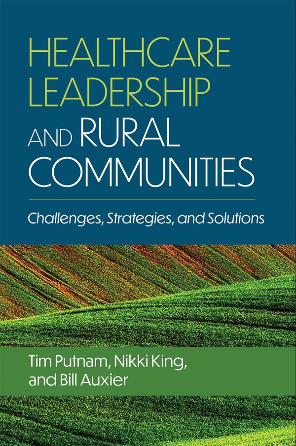 healthcare leadership and rural communities challenges strategies and solutions original pdf from publisher 6521538ce2ea4 | Medical Books & CME Courses